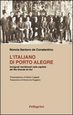 L' italiano di Porte Alegre. Immigrati meridionali nella capitale del Rio Grande do Sul