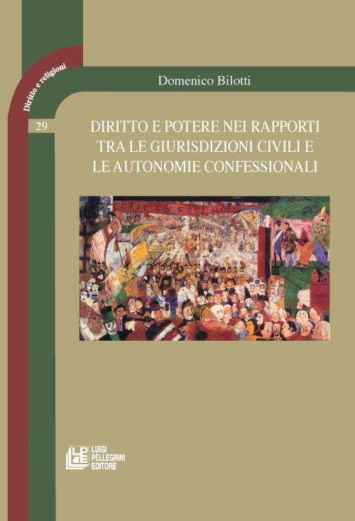 Diritto e potere nei rapporti tra le giurisdizioni civili e le autonomie confessionali - Domenico Bilotti - copertina