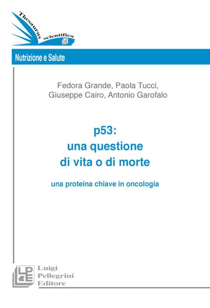 P53. Una questione di vita o di morte una proteina chiave in oncologia - copertina