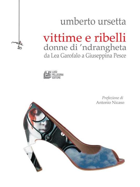 Vittime e ribelli donne di 'ndrangheta. Da Lea Garofalo a Giuseppina Pesce - Umberto Ursetta - ebook