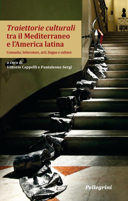 Traiettorie culturali tra il Mediterraneo e l'America latina. Cronache, letterature, arti, lingue e culture - copertina