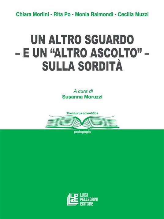 Un altro sguardo e un «altro ascolto» sulla sordità - S. Moruzzi - ebook