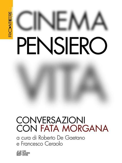 Cinema, pensiero, vita. Conversazioni con fata Morgana - Francesco Ceraolo,Roberto De Gaetano - ebook