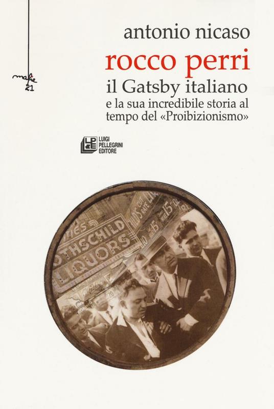 Rocco Perri. Il Gatsby italiano e la sua incredibile storia al tempo del «Proibizionismo» - Antonio Nicaso - copertina