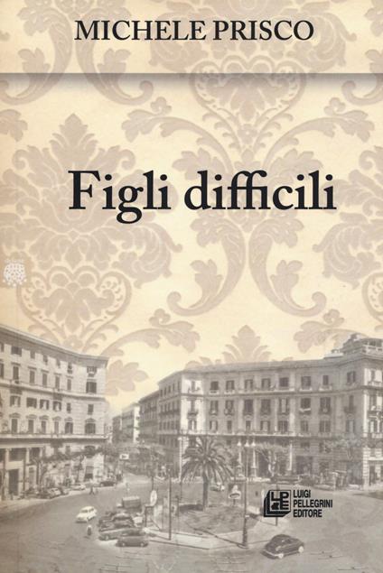 Figli difficili - Michele Prisco - copertina
