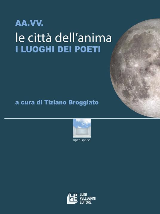 Le città dell'anima. I luoghi dei poeti - Tiziano Broggiato - ebook