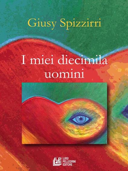 I miei diecimila uomini - Giusy Spizzirri - ebook