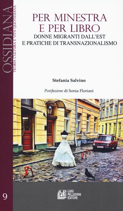Per minestra e per libro. Donne migranti dall'est e pratiche di transnazionalismo - Stefania Salvino - copertina