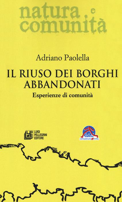 Il riuso dei borghi abbandonati. Esperienze di comunità - Adriano Paolella - copertina