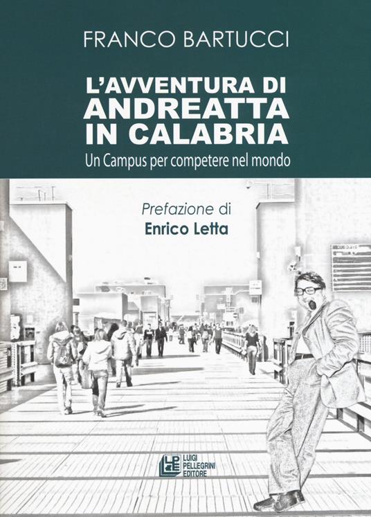L'avventura di Andreatta in Calabria. Un campus per competere nel mondo - Franco Bartucci - copertina