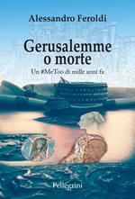 Gerusalemme o morte. Un #MeeToo di mille anni fa