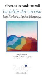 La follia del sorriso. Padre Pino Puglisi, il profeta della speranza