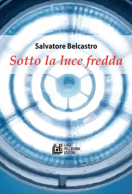 Sotto la luce fredda - Salvatore Belcastro - copertina