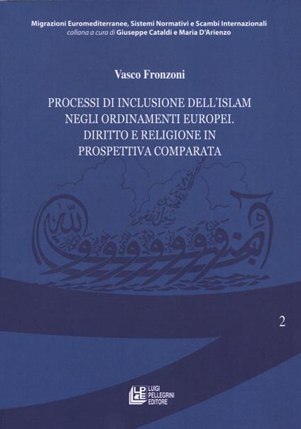 Processi di inclusione dell'Islam negli ordinamenti europei. Diritto e religione in prospettiva comparata - Vasco Fronzoni - copertina