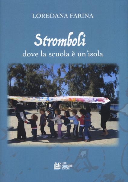 Stromboli. Dove la scuola è un'isola - Loredana Farina - copertina