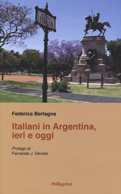 Italiani in Argentina, ieri e oggi - Federica Bertagna - copertina