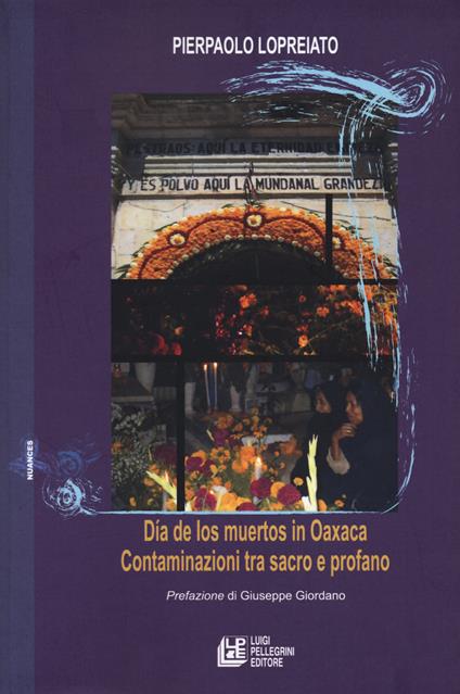 Dia de los muertos in Oaxaca. Contaminazioni tra sacro e profano - Pierpaolo Lopreiato - copertina