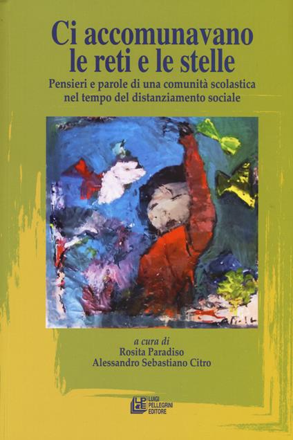 Ci accomunavamo le reti e le stelle. Pensieri e parole di una comunità scolastica nel tempo del distanziamento sociale - copertina