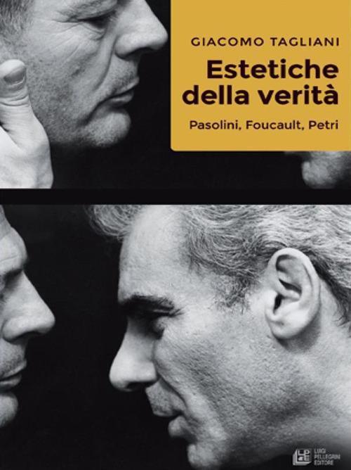 Estetiche della verità. Pasolini, Foucault, Petri - Giacomo Tagliani - ebook