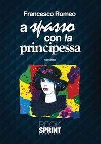 A spasso con la principessa - Francesco Romeo - ebook