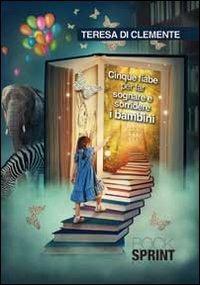 Cinque fiabe per far sognare e sorridere i bambini - Teresa Di Clemente - copertina