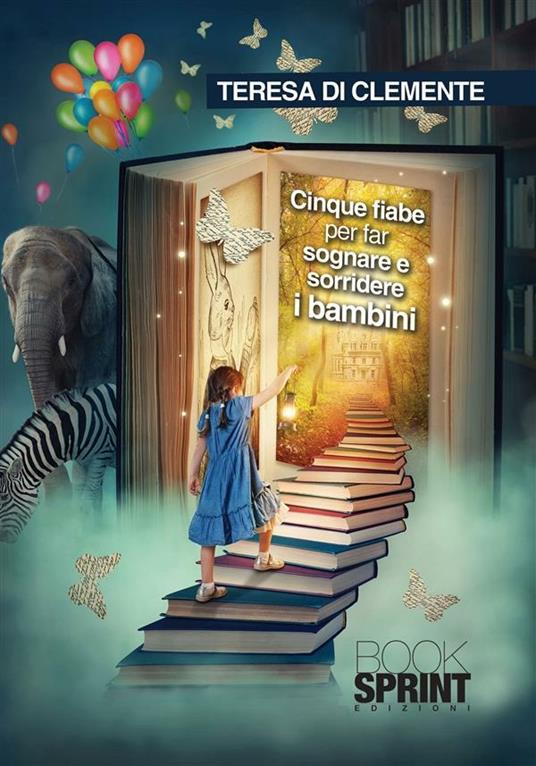 Cinque fiabe per far sognare e sorridere i bambini - Teresa Di Clemente - ebook