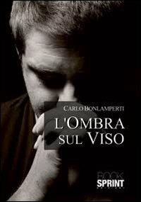 L'ombra sul viso - Carlo Bonlamperti - copertina
