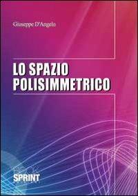 Lo spazio polissimettrico - Giuseppe D'Angelo - copertina