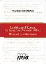 La ritirata russa dal fiume Don a Varsavia (1942-43). Memorie di un soldato italiano