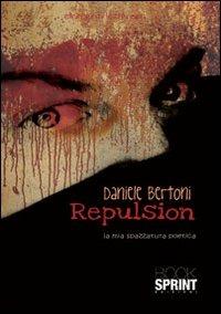 Repulsion. La mia spazzatura poetica - Daniele Bertoni - copertina