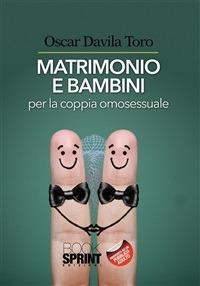 Matrimoni e bambini per la coppia omosessuale - Oscar Davila Toro - ebook