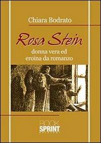 Rosa Stein. Donna vera ed eroina da romanzo - Chiara Bodrato - copertina