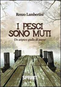 I pesci sono muti - Renzo Lambertini - copertina