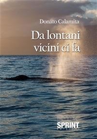 Da lontani vicini ci fa - Donato Calamita - ebook