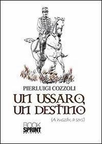 Un ussaro un destino - Pierluigi Cozzoli - copertina