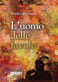 L' uomo delle favole - Monica Ricciardi - ebook