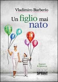 Un figlio mai nato - Vladimiro Barberio - copertina