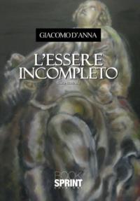 L'essere incompleto - Giacomo D'Anna - copertina