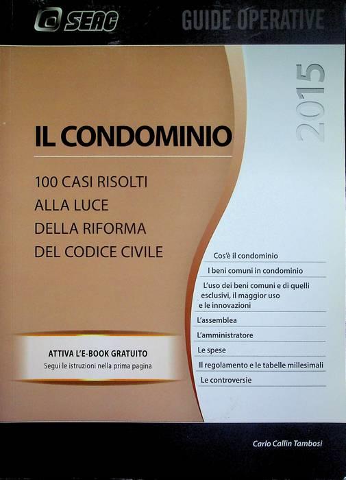 Il condominio. 100 casi risolti alla luce della riforma del codice civile