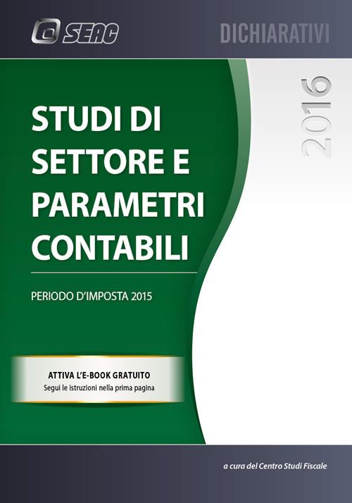 Studi di settore e parametri contabili. Periodo d'imposta 2015 - copertina