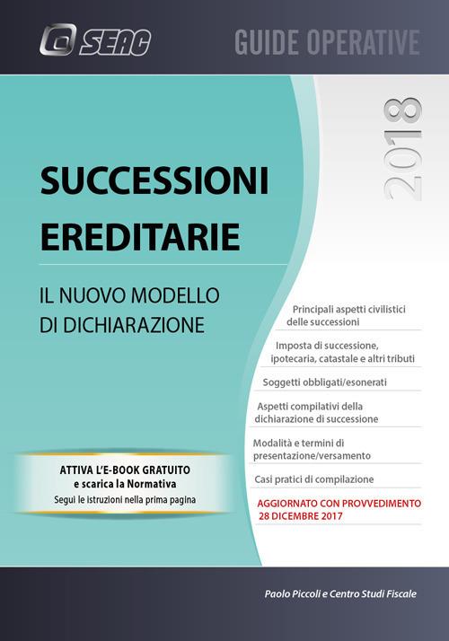 Successione ereditarie. Il nuovo modello di dichiarazione. Con Contenuto digitale per download - Paolo Piccoli,Centro Studi Fiscali Seac - copertina