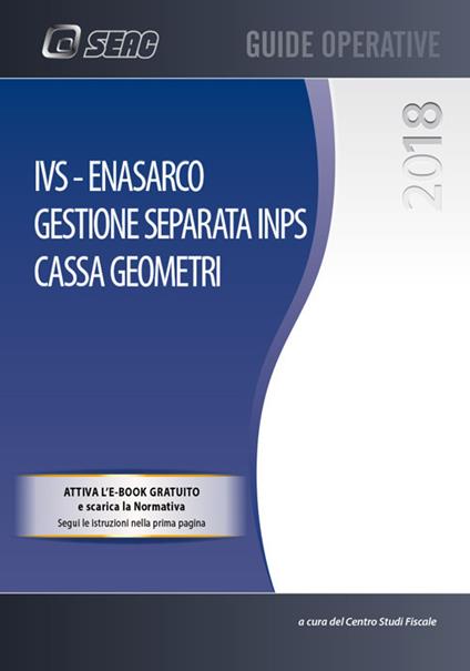 IVS, ENASARCO. Gestione separata INPS. Cassa geometri. Con e-book - Centro Studi Fiscali Seac - copertina