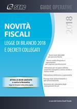 Novità fiscali: legge di bilancio 2018 e decreti collegati. Con Contenuto digitale per download