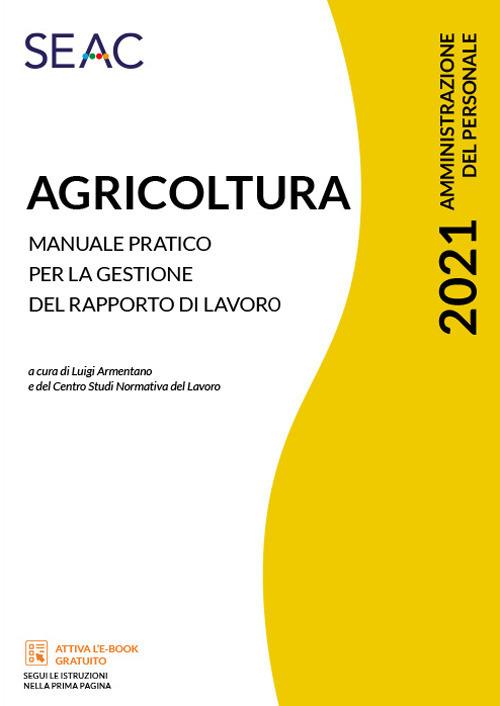 Agricoltura. Manuale pratico per la gestione del rapporto di lavoro - copertina