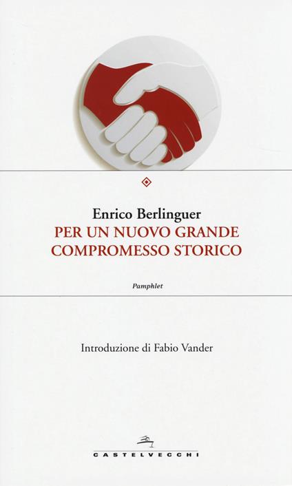 Per un nuovo grande compromesso storico - Enrico Berlinguer - copertina