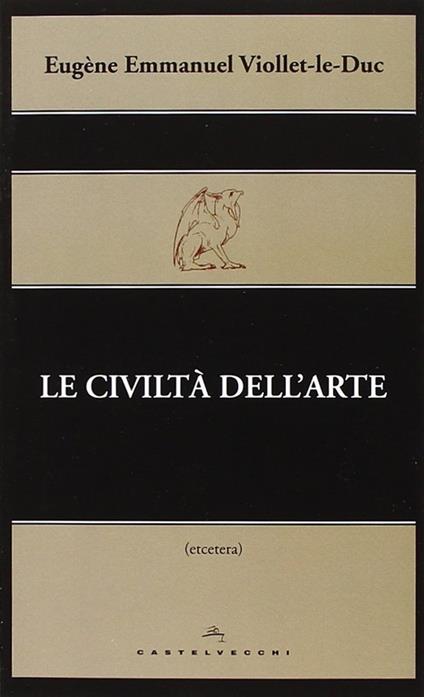 Le civiltà dell'arte - Eugène Emmanuel Viollet-Le-Duc - copertina