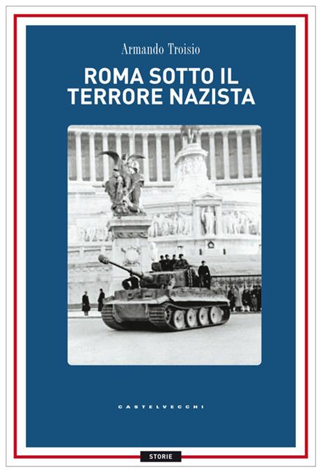 Roma sotto il terrore nazi-fascista. 8 settembre-4 giugno 1944 - Armando Troisio - copertina