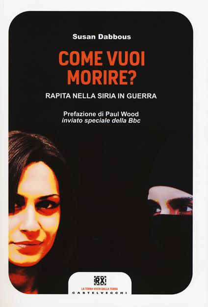 Come vuoi morire? Rapita nella Siria in guerra - Susan Dabbous - copertina