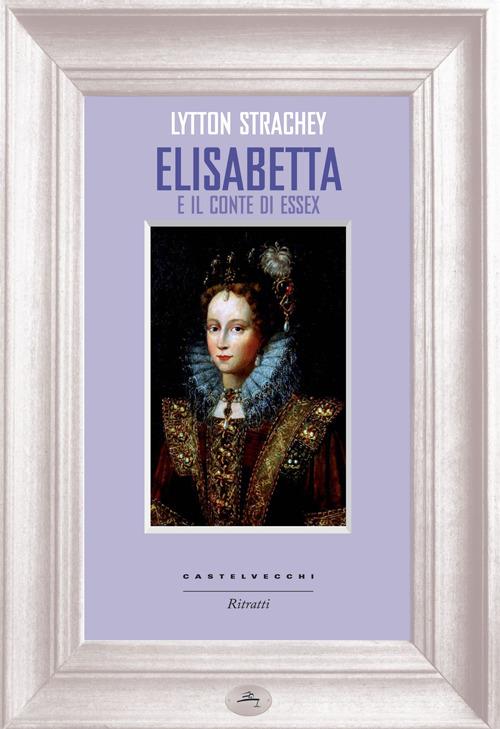 Elisabetta e il conte di Essex - Lytton Strachey - copertina