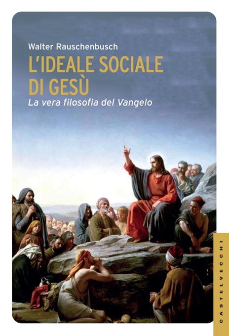 L'ideale sociale di Gesù. La vera filosofia del Vangelo - Walter Rauschenbusch - 3